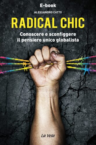 Radical Chic. Conoscere e sconfiggere il pensiero unico globalista [Ebook]