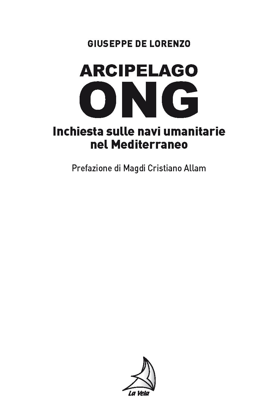 Arcipelago ONG. Inchiesta sulle navi umanitarie nel Mediterraneo