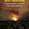 Sotto i nostri occhi. La grande menzogna della "Primavera araba". Dall'11 settembre a Donald Trump