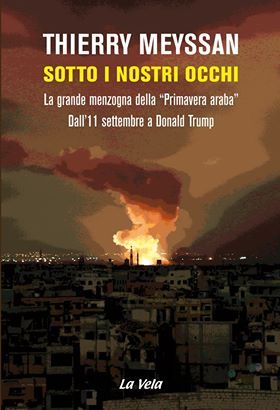 Sotto i nostri occhi. La grande menzogna della "Primavera araba". Dall'11 settembre a Donald Trump