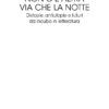 Pagine da FumagalliDistopie Non c’è altra via che la notte. Distopie, antiutopie e futuri da incubo in letteratura