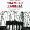 Tra Muro e libertà. Sogni, illusioni e delusioni di un ragazzo dell’Est