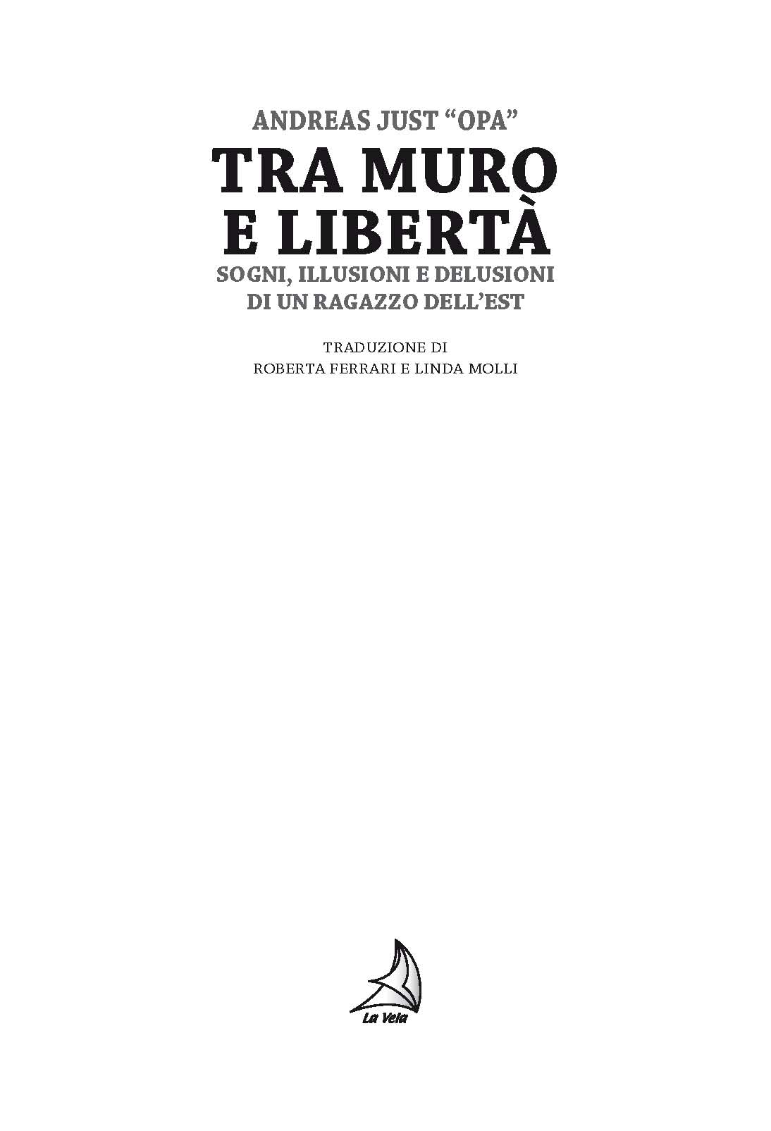 Tra Muro e libertà. Sogni, illusioni e delusioni di un ragazzo dell’Est