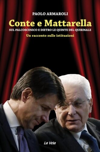 CoverArmaroli Conte e Mattarella. Sul palcoscenico e dietro le quinte del Quirinale