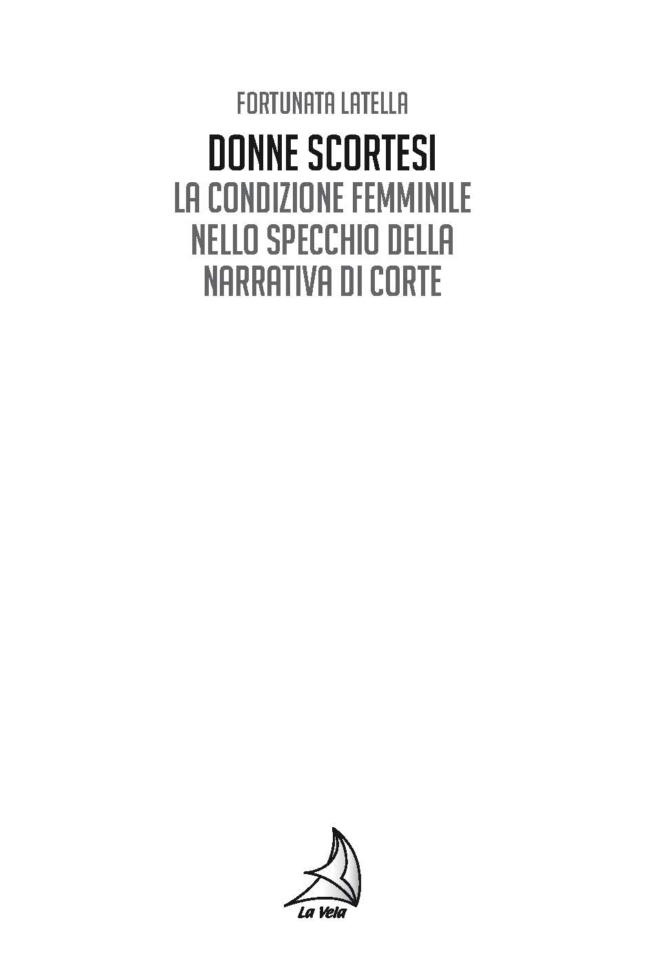 Pagine da LatellaDS_Pagina_3 Donne scortesi. La condizione femminile nello specchio della narrativa di corte (Versione PDF)