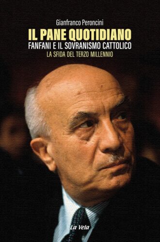 Il pane quotidiano. Fanfani e il sovranismo cattolico