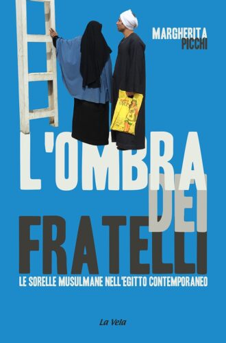 L'ombra dei Fratelli. Le Sorelle musulmane nell'Egitto contemporaneo
