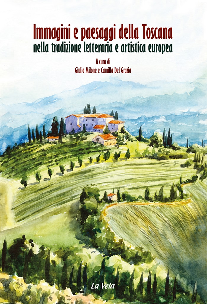 CoverToscana Immagini e paesaggi della Toscana nella tradizione letteraria e artistica europea