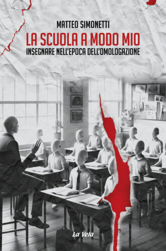 La scuola a modo mio. Insegnare nell’epoca dell’omologazione