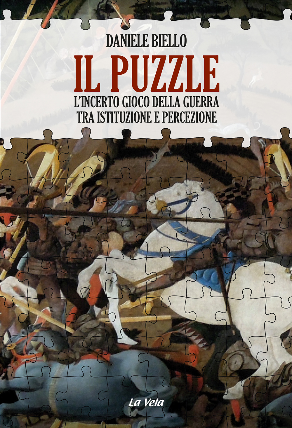 CoverBiello Il puzzle. L’incerto gioco della guerra tra istituzione e percezione
