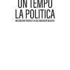Un tempo la politica. Meditazioni partecipi di un comunista inquieto